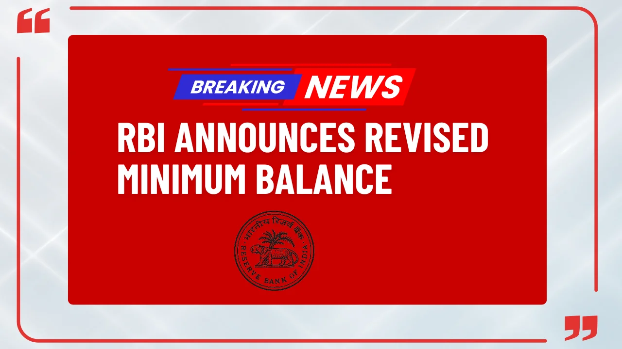 RBI Announces Revised Minimum Balance Norms for Bank Accounts, Starting December 10